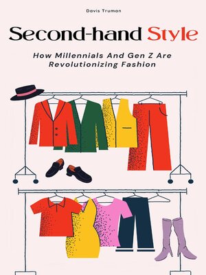 cover image of Second-hand Style  How Millennials and Gen Z Are Revolutionizing Fashion